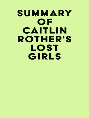 cover image of Summary of Caitlin Rother's Lost Girls